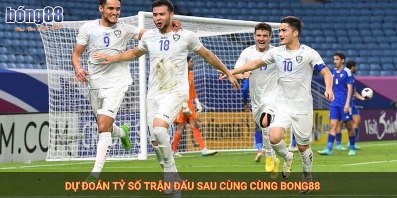 Dự đoán tỷ số trận đấu sau cùng cùng Bong88