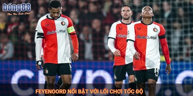 Feyenoord nổi bật với lối chơi tốc độ