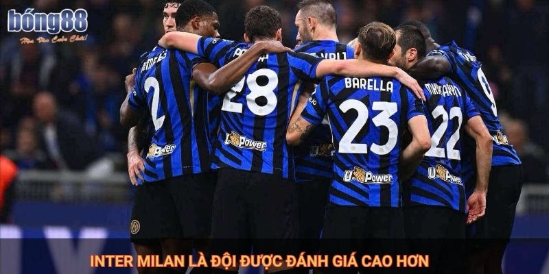 Inter Milan là đội được đánh giá cao hơn