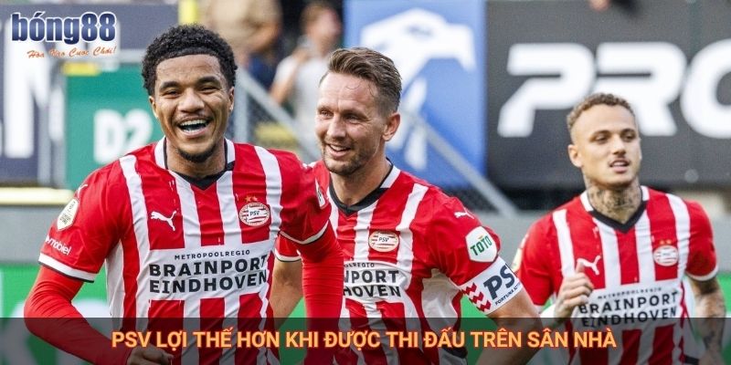 PSV lợi thế hơn khi được thi đấu trên sân nhà